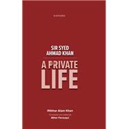 Sir Syed Ahmad Khan A Private Life by khan, Iftikhar Alam; Farouqui, Ather, 9780198972594