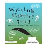 Writing History 7-11: Historical writing in different genres by Cooper; Hilary, 9780415842594