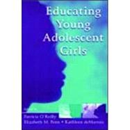 Educating Young Adolescent Girls by O'Reilly, Patricia; Penn, Elizabeth M.; deMarrais, Kathleen B.; Levstik, Linda S., 9780805832594