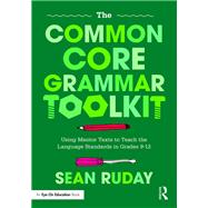 The Common Core Grammar Toolkit by Ruday, Sean, 9781138302594
