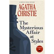 The Mysterious Affair at Styles: A Hercule Poirot Mystery (Warbler Classics) by Agatha Christie, 9781734452594