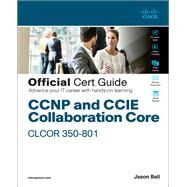 CCNP and CCIE Collaboration Core CLCOR 350-801 Official Cert Guide by Ball, Jason, 9780136412595
