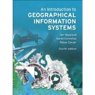 An Introduction to Geographical Information Systems by Heywood, Ian; Heywood, Ian; Cornelius, Sarah; Carver, Steve, 9780273722595