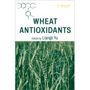 Wheat Antioxidants by Yu, Liangli L., 9780470042595