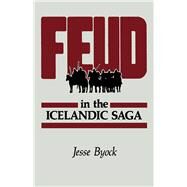 Feud in the Icelandic Saga by Byock, Jesse L., 9780520082595