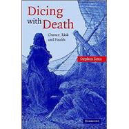 Dicing with Death: Chance, Risk and Health by Stephen Senn, 9780521832595