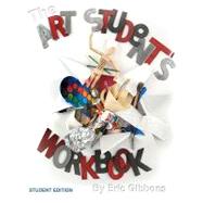 Art Student's Workbook; Student Edition : A Classroom Companion for Art and Sculpture by Gibbons, Eric, 9781451512595