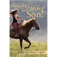 You're Hitched Son! by Ogden, Kathy Ann Powers, 9781499062595
