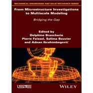 From Microstructure Investigations to Multiscale Modeling Bridging the Gap by Brancherie, Delphine; Feissel, Pierre; Bouvier, Salima; Ibrahimbegovic, Adnan, 9781786302595