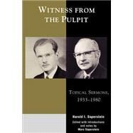 Witness from the Pulpit Topical Sermons, 1933-1980 by Saperstein, Harold I.; Saperstein, Marc, 9780739102596