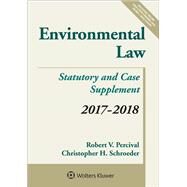 Environmental Law: Statutory and Case Supplement, 2017-2018 (Supplements) by Percival, Robert V.; Schroeder, Christopher H., 9781454882596