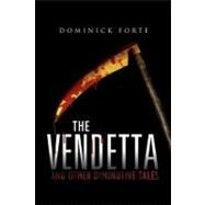 The Vendetta: And Other Diminutive Tales by Forte, Dominick, 9781465392596
