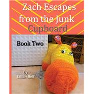 Zach Escapes from the Junk Cupboard by Bell, Lillian; Callcott, Gillian, 9781505432596