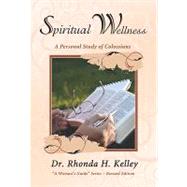 Spiritual Wellness : A Personal Study of Colossians by Kelley, Rhonda Harrington, 9781596692596