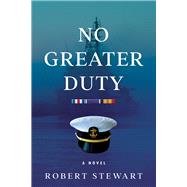 No Greater Duty A Novel by Stewart, Robert, 9781952782596