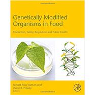 Genetically Modified Organisms in Food by Watson, Ronald Ross; Preedy, Victor R., 9780128022597