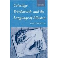 Coleridge, Wordsworth and the Language of Allusion by Newlyn, Lucy, 9780199242597