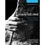 Grasping God's Word: A Hands-On Approach to Reading, Interpreting, and Applying the Bible (Workbook) by Duvall, J. Scott; Hays, J. Daniel, 9780310492597