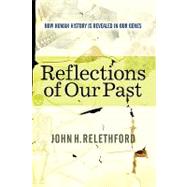 Reflections Of Our Past: How Human History Is Revealed In Our Genes by Relethford,John H, 9780813342597