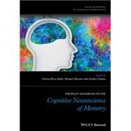 The Wiley Handbook on the Cognitive Neuroscience of Memory by Addis, Donna Rose; Barense, Morgan; Duarte, Audrey, 9781118332597