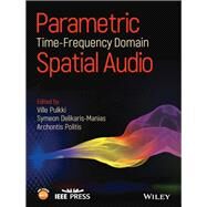 Parametric Time-frequency Domain Spatial Audio by Pulkki, Ville; Delikaris-Manias, Symeon; Politis, Archontis, 9781119252597