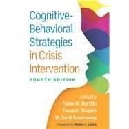 Cognitive-Behavioral Strategies in Crisis Intervention by Dattilio, Frank M.; Shapiro, Daniel I.; Greenaway, D. Scott; Leahy, Robert L., 9781462552597