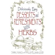 Deliciously Easy Desserts and Refreshments With Herbs by Ranck, Dawn J.; Good, Phyllis Pellman, 9781561482597