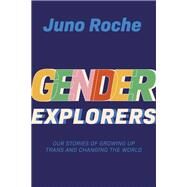 Gender Explorers by Roche, Juno; Green, Susie; English, Cara (AFT); Stewart, Jay (AFT), 9781787752597