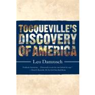 Tocqueville's Discovery of America by Damrosch, Leo, 9780374532598