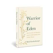 Warrior of Eden How Curiosity and Questions Lead to Understanding God’s Call for Women by Guckenberger, Beth, 9780830782598