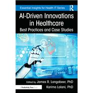 AI-Driven Innovations in Healthcare by James R. Langabeer and Karima Lalani, 9781040562598