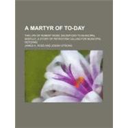A Martyr of To-day by Ross, James H.; Strong, Josiah, 9781458992598