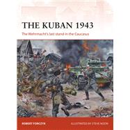 The Kuban 1943 by Forczyk, Robert; Noon, Steve, 9781472822598