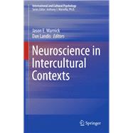 Neuroscience in Intercultural Contexts by Warnick, Jason E.; Landis, Dan, 9781493922598
