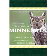 American Birding Association Field Guide to Birds of Minnesota by Erickson, Laura; Small, Brian E., 9781935622598