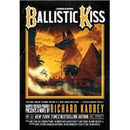 Ballistic Kiss by Richard Kadrey, 9780062672599