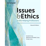 Issues and Ethics in the Helping Professions by Corey, Gerald; Corey, Marianne Schneider; Corey, Cindy, 9780357622599
