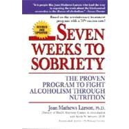 Seven Weeks to Sobriety The Proven Program to Fight Alcoholism through Nutrition by Larson, Joan Mathews, 9780449002599