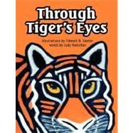 Through Tiger's Eyes by Kamilhor, Judy; Weber, Bill; Snyder, Edward B., 9780615182599
