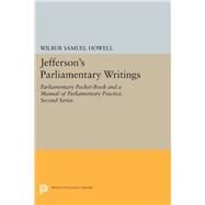 Jefferson's Parliamentary Writings by McClure, James P.; Howell, Wilbur Samuel, 9780691632599