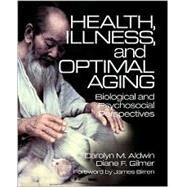 Health, Illness, and Optimal Aging : Biological and Psychosocial Perspectives by Carolyn M. Aldwin, 9780761922599