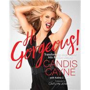 Hi Gorgeous! by Candis Cayne, 9780762462599