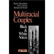 Multiracial Couples Vol. 1 : Black and White Voices by Paul C. Rosenblatt, 9780803972599