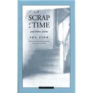 A Scrap of Time and Other Stories by Fink, Ida, 9780810112599