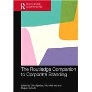 The Routledge Companion to Corporate Branding by Oriol Iglesias, Nicholas Ind, Majken Schultz, 9781032252599
