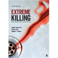 Extreme Killing by James Alan Fox; Jack Levin; Emma E. Fridel, 9781071862599
