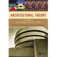 Architectural Theory, Volume 2 An Anthology from 1871 to 2005 by Mallgrave, Harry Francis; Contandriopoulos, Christina, 9781405102599