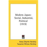 Modern Japan : Social, Industrial, Political (1919) by Hershey, Amos Shartle; Hershey, Susanne Wilcox, 9781437262599