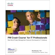 PM Crash Course for IT Professionals Real-World Project Management Tools and Techniques for IT Initiatives by Mulcahy, Rita, 9781587202599