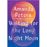 Waiting for the Long Night Moon Stories by Peters, Amanda, 9781646222599